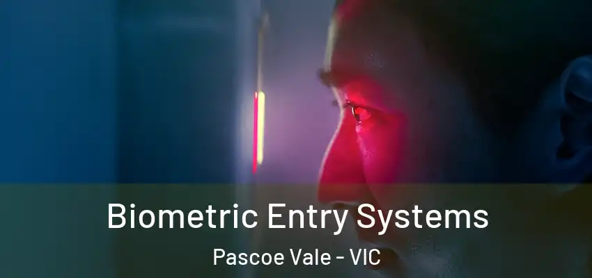 Biometric Entry Systems Pascoe Vale - VIC