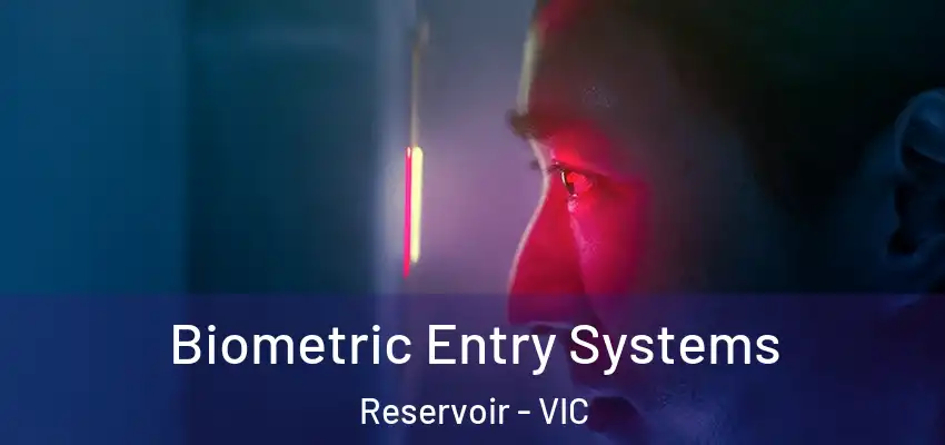  Biometric Entry Systems Reservoir - VIC