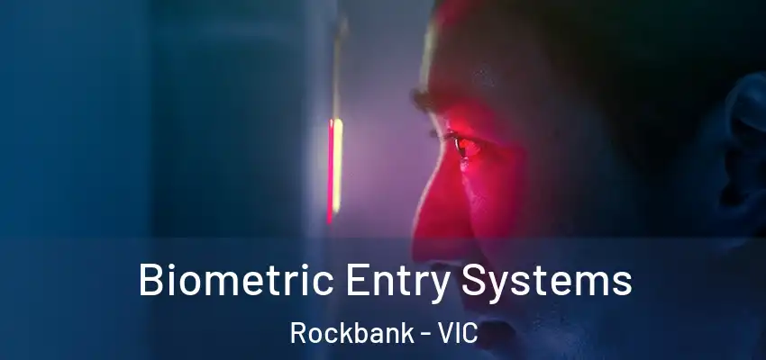 Biometric Entry Systems Rockbank - VIC