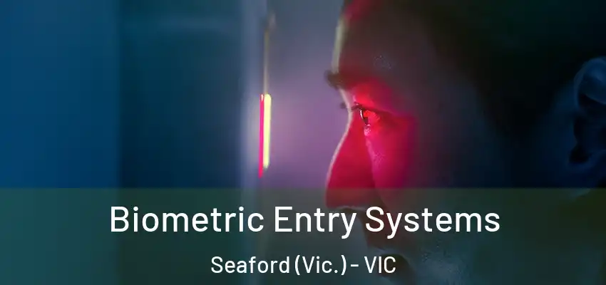 Biometric Entry Systems Seaford (Vic.) - VIC