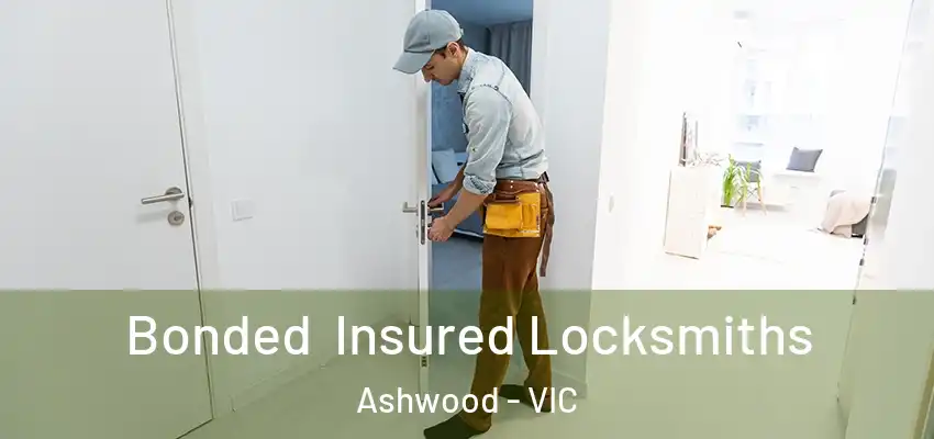 Bonded Insured Locksmiths Ashwood - VIC