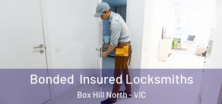 Bonded Insured Locksmiths Box Hill North - VIC