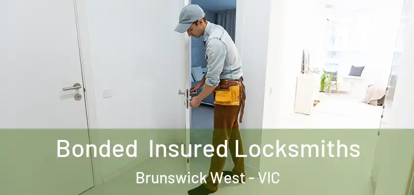Bonded Insured Locksmiths Brunswick West - VIC