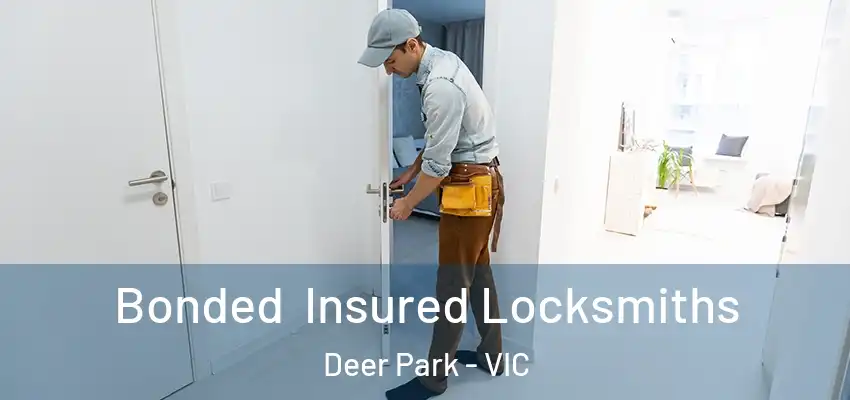 Bonded Insured Locksmiths Deer Park - VIC