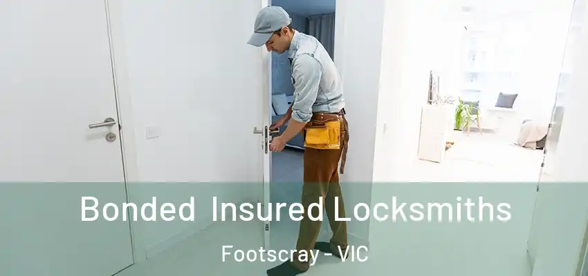 Bonded Insured Locksmiths Footscray - VIC