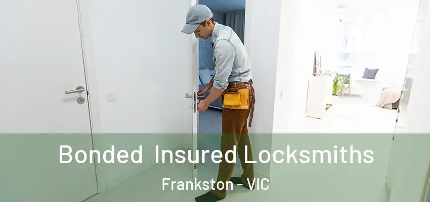 Bonded Insured Locksmiths Frankston - VIC