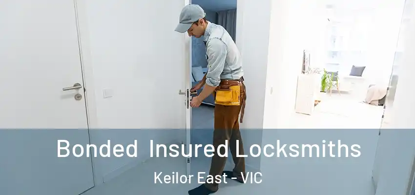 Bonded Insured Locksmiths Keilor East - VIC