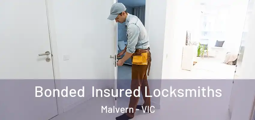 Bonded Insured Locksmiths Malvern - VIC