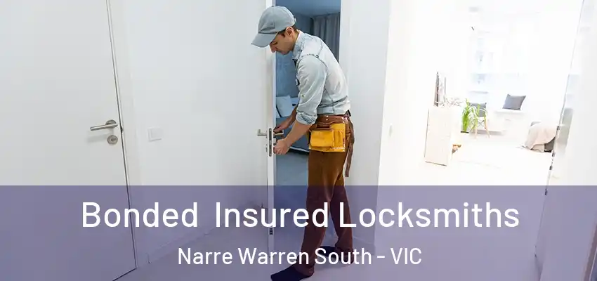  Bonded Insured Locksmiths Narre Warren South - VIC