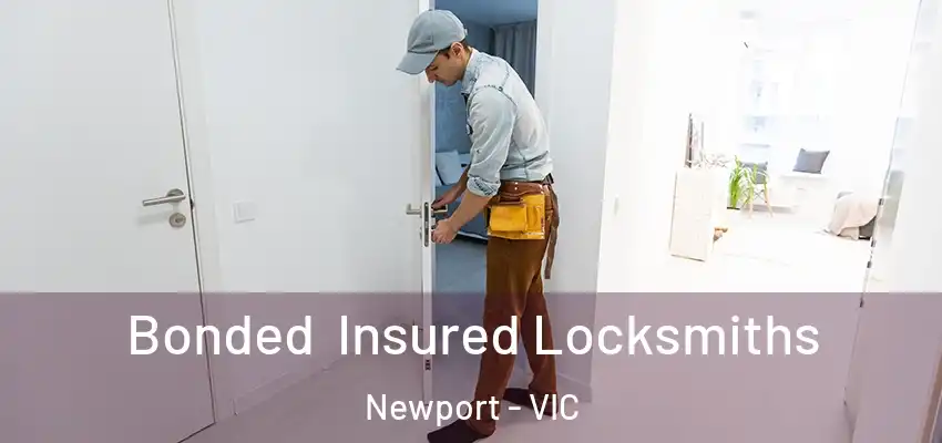 Bonded Insured Locksmiths Newport - VIC