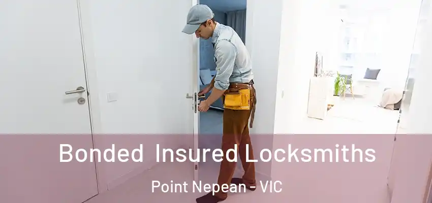 Bonded Insured Locksmiths Point Nepean - VIC