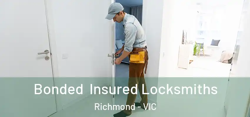 Bonded Insured Locksmiths Richmond - VIC