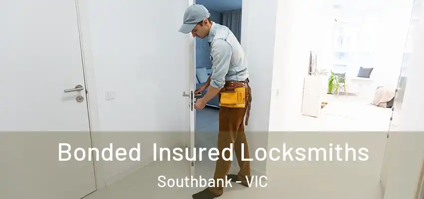 Bonded Insured Locksmiths Southbank - VIC