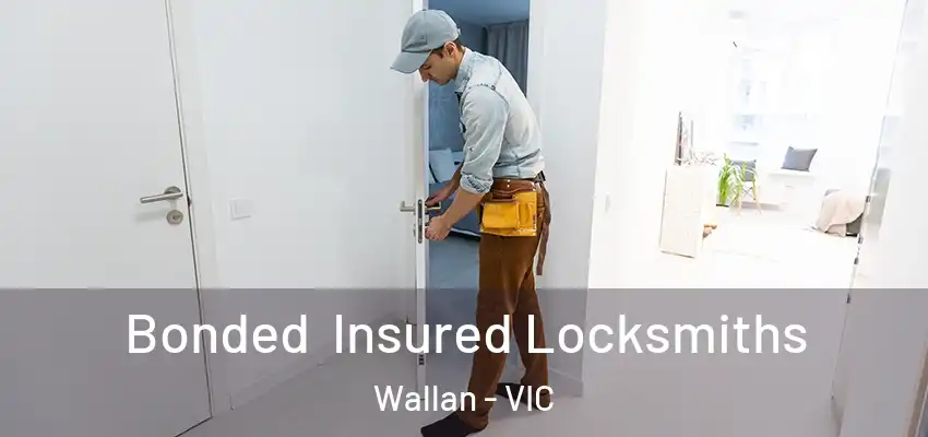 Bonded Insured Locksmiths Wallan - VIC