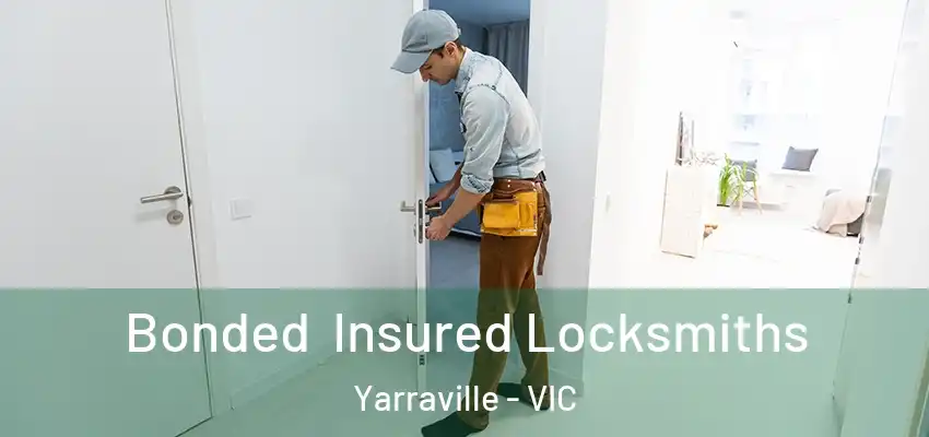 Bonded Insured Locksmiths Yarraville - VIC