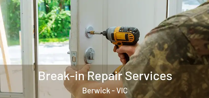 Break-in Repair Services Berwick - VIC