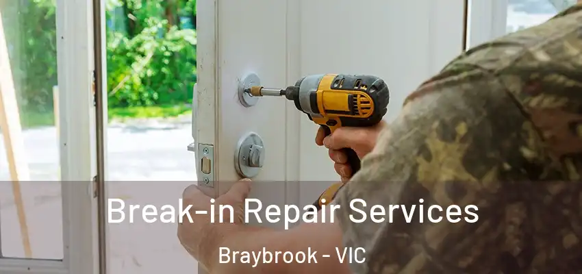 Break-in Repair Services Braybrook - VIC