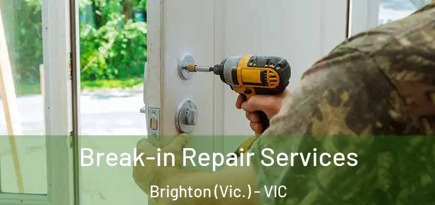  Break-in Repair Services Brighton (Vic.) - VIC