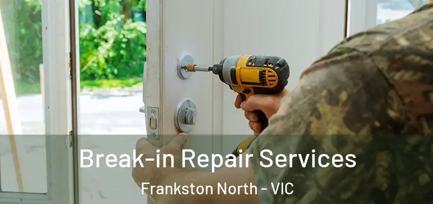 Break-in Repair Services Frankston North - VIC