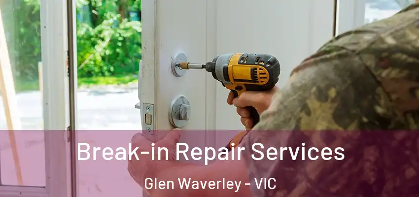  Break-in Repair Services Glen Waverley - VIC