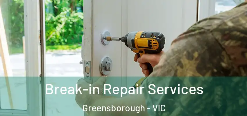 Break-in Repair Services Greensborough - VIC