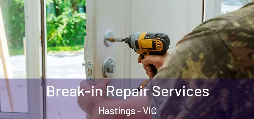 Break-in Repair Services Hastings - VIC