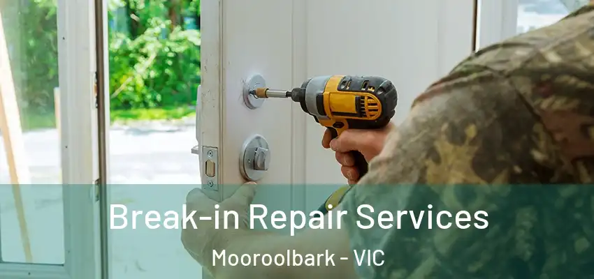 Break-in Repair Services Mooroolbark - VIC