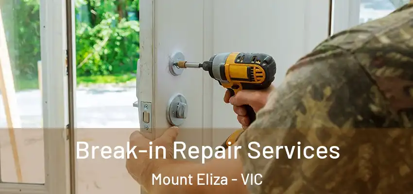 Break-in Repair Services Mount Eliza - VIC