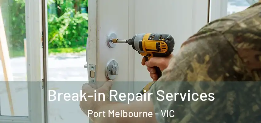  Break-in Repair Services Port Melbourne - VIC