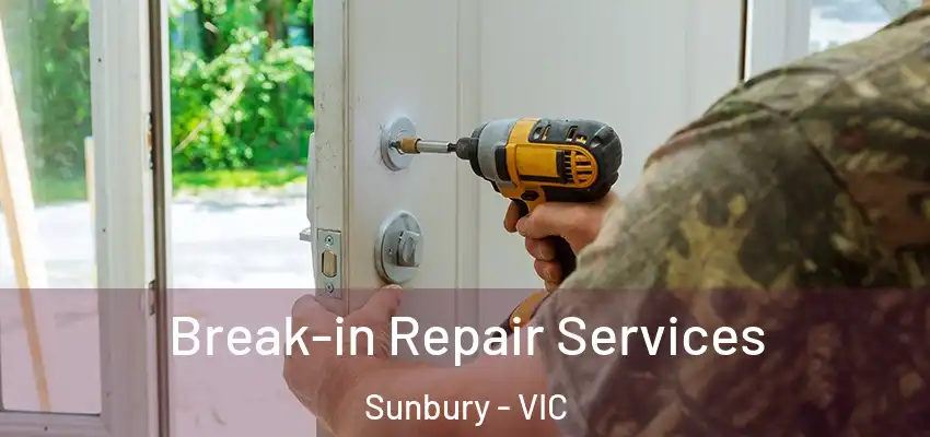  Break-in Repair Services Sunbury - VIC