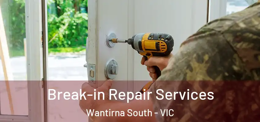 Break-in Repair Services Wantirna South - VIC