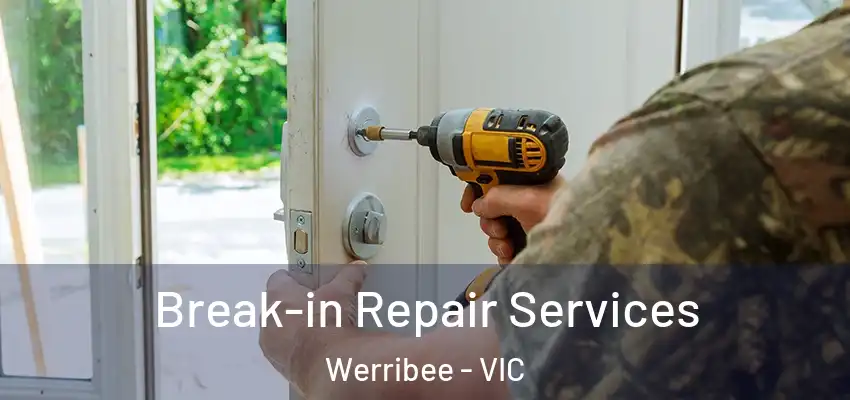 Break-in Repair Services Werribee - VIC
