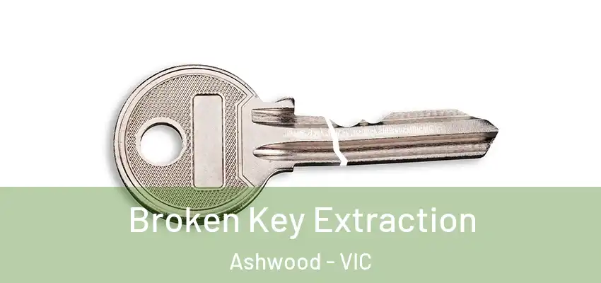  Broken Key Extraction Ashwood - VIC