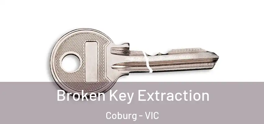 Broken Key Extraction Coburg - VIC