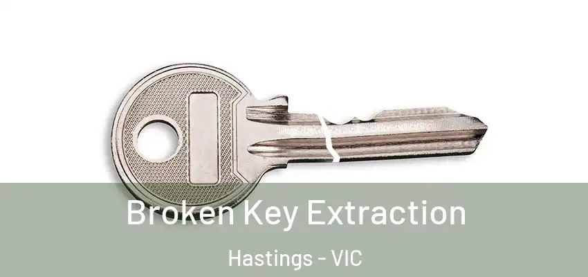 Broken Key Extraction Hastings - VIC