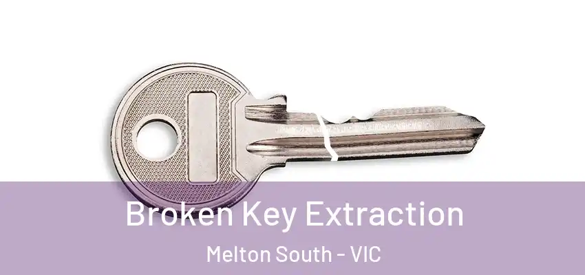 Broken Key Extraction Melton South - VIC
