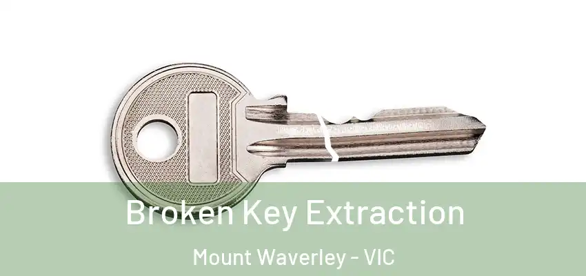 Broken Key Extraction Mount Waverley - VIC