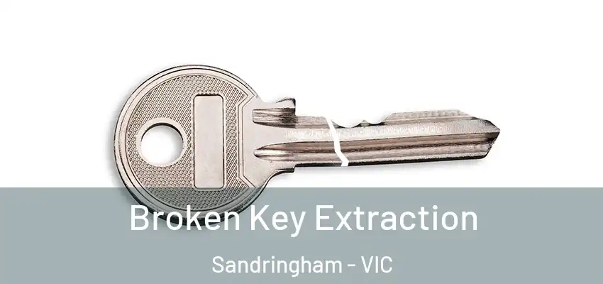 Broken Key Extraction Sandringham - VIC