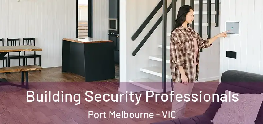 Building Security Professionals Port Melbourne - VIC