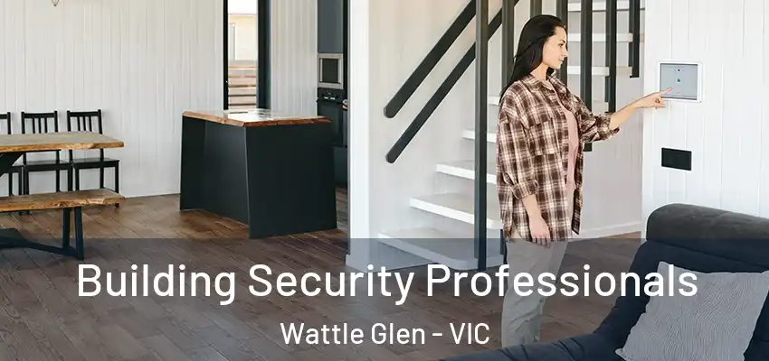 Building Security Professionals Wattle Glen - VIC