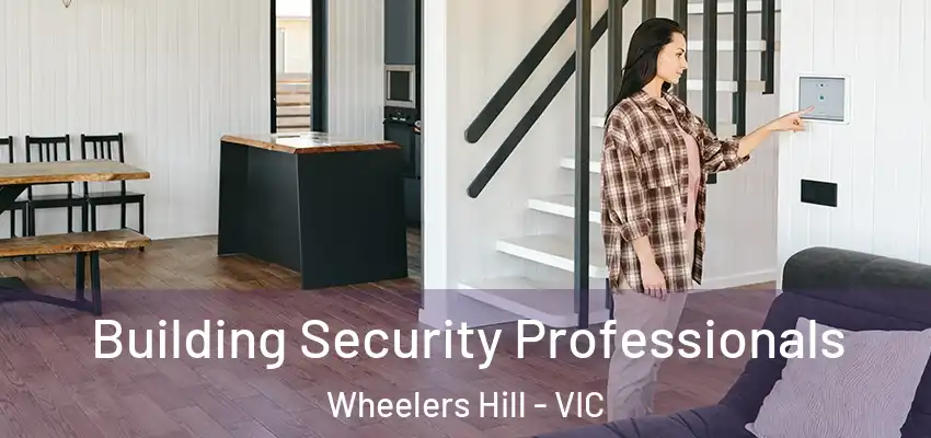Building Security Professionals Wheelers Hill - VIC