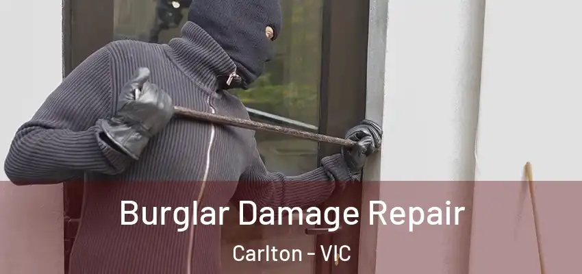  Burglar Damage Repair Carlton - VIC