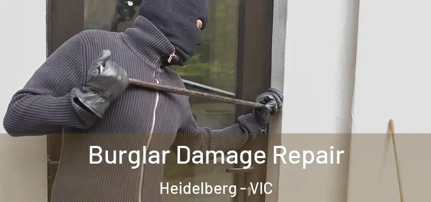  Burglar Damage Repair Heidelberg - VIC