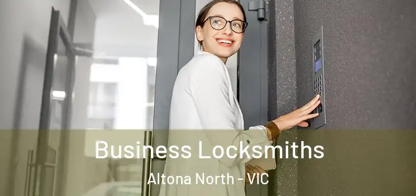 Business Locksmiths Altona North - VIC