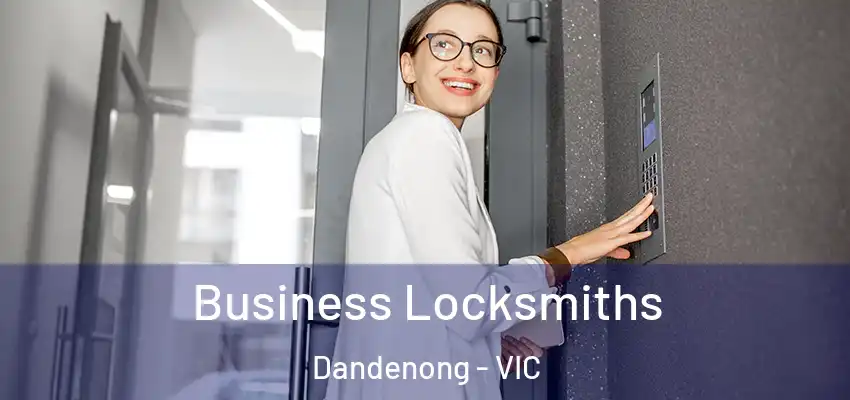 Business Locksmiths Dandenong - VIC