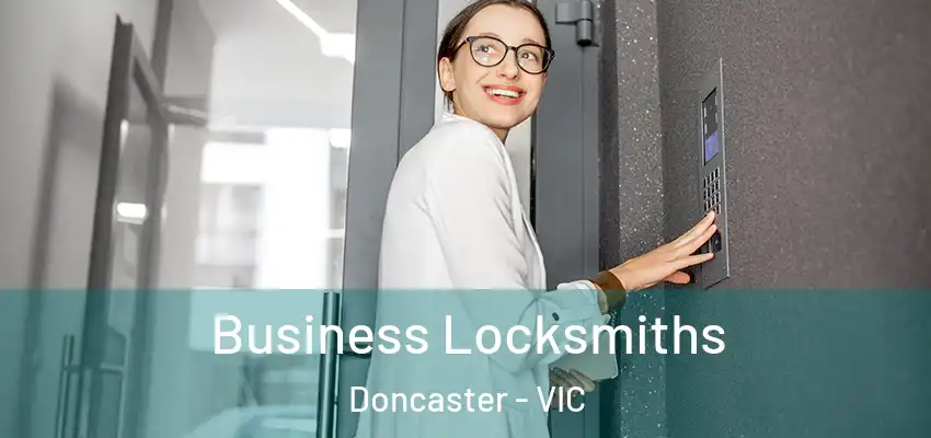 Business Locksmiths Doncaster - VIC