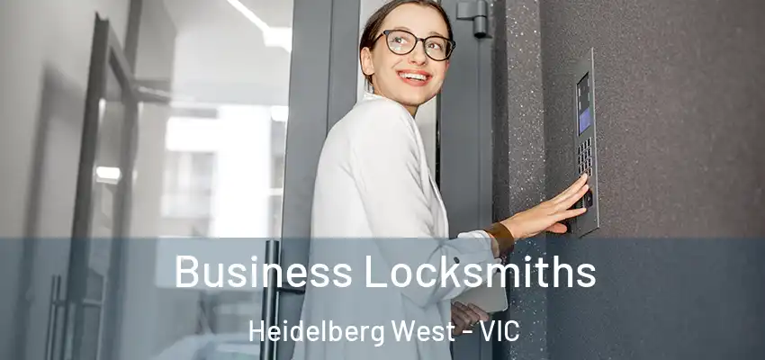 Business Locksmiths Heidelberg West - VIC