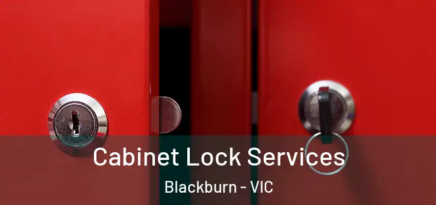 Cabinet Lock Services Blackburn - VIC