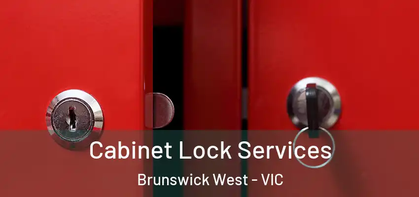 Cabinet Lock Services Brunswick West - VIC