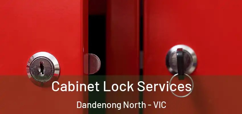 Cabinet Lock Services Dandenong North - VIC